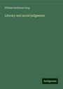 William Rathbone Greg: Literary and social judgments, Buch