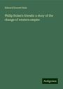 Edward Everett Hale: Philip Nolan's friends: a story of the change of western empire, Buch