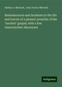 Nathan J. Mitchell: Reminiscences and incidents in the life and travels of a pioneer preacher of the "ancient" gospel; with a few characteristic discourses, Buch