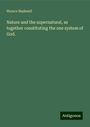 Horace Bushnell: Nature and the supernatural, as together constituting the one system of God., Buch