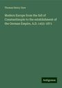 Thomas Henry Dyer: Modern Europe from the fall of Constantinople to the establishment of the German Empire, A.D. 1453-1871, Buch