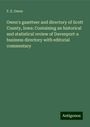 F. E. Owen: Owen's gazetteer and directory of Scott County, Iowa: Containing an historical and statistical review of Davenport-a business directory with editorial commentary, Buch