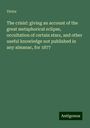 Victor: The crisis!: giving an account of the great metaphorical eclipse, occultation of certain stars, and other useful knowledge not published in any almanac, for 1877, Buch