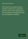 William James Stracey: The Church: her position and her troubles: is there not a cause? the divorce court: a letter addressed to the Honourable and Right Reverend the Lord Bishop of Norwich, Buch