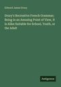 Edward James Drury: Drury's Recreative French Grammar; Being in an Amusing Point of View, It is Alike Suitable for School, Youth, or the Adult, Buch