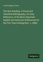 Lynds Eugene Jones: The Best Reading. A Priced and Classified Bibliography, for Easy Reference, of the More Important English and American Publicatons for the Five Years Ending [Dec. 1, 1886], Buch