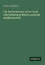 Walter A. Skidmore: The Revised Statutes of the United States Relating to Mineral Lands and Mining Resources, Buch