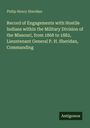 Philip Henry Sheridan: Record of Engagements with Hostile Indians within the Military Division of the Missouri, from 1868 to 1882, Lieuntenant General P. H. Sheridan, Commanding, Buch