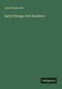 John Wentworth: Early Chicago. Fort Dearborn, Buch