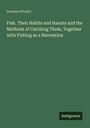 "Lorenzo Prouty. Fish. Their Habits and Haunts and the Methods of Catching Them, Together with Fishing as a Recreation. Antigonos."