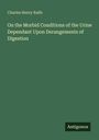 Charles Henry Ralfe: On the Morbid Conditions of the Urine Dependant Upon Derangements of Digestion, Buch