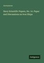 Anonymous: Navy Scientific Papers, No. 10. Paper and Discussions on Iron Ships, Buch