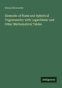 Simon Newcomb: Elements of Plane and Spherical Trigonometry with Logarithmic and Other Mathematical Tables, Buch