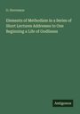 Titel: "Elements of Methodism in a Series of Short Lectures Addresses to One Beginning a Life of Godliness" von D. Stevenson.