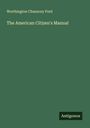 Worthington Chauncey Ford: The American Citizen's Manual, Buch