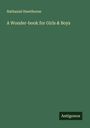 Nathaniel Hawthorne: A Wonder-book for Girls & Boys, Buch