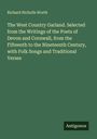 Richard Nicholls Worth: The West Country Garland. Selected from the Writings of the Poets of Devon and Cornwall, from the Fifteenth to the Nineteenth Century, with Folk Songs and Traditional Verses, Buch