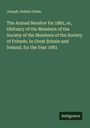 Joseph Joshua Green: The Annual Monitor for 1882, or, Obituary of the Members of the Society of the Members of the Society of Friends. In Great Britain and Ireland, for the Year 1881, Buch