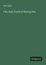 Bret Harte: Flip. And, Found at Blazing Star, Buch