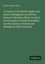 Robert Plumer Ward: A Treatise of the Relative Rights and Duties of Belligerent and Neutral Powers in Maritime Affairs, in which the Principles of Armed Neutralities and the Opinion of Hubner and Schlegel are Fully Discussed, Buch