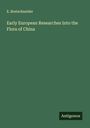 E. Bretschneider: Early European Researches Into the Flora of China, Buch