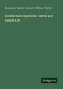 Alexander Balloch Grosart: Elizabethan England in Gentle and Simple Life, Buch