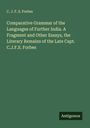 C. J. F. S. Forbes: Comparative Grammar of the Languages of Further India. A Fragment and Other Essays, the Literary Remains of the Late Capt. C.J.F.S. Forbes, Buch