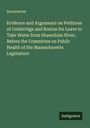 Anonymous: Evidence and Arguments on Petitions of Cambridge and Boston for Leave to Take Water from Shawshine River, Before the Committee on Public Health of the Massachusetts Legislature, Buch