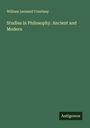 William Leonard Courtney: Studies in Philosophy. Ancient and Modern, Buch