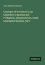 John Charles Robinson: Catalogue of the Special Loan Exhibition of Spanish and Portuguese, Ornamental Art, South Kensington Museum, 1881, Buch