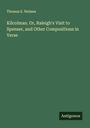 Thomas E. Nelmes: Kilcolman. Or, Raleigh's Visit to Spenser, and Other Compositions in Verse, Buch