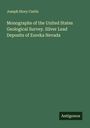 Joseph Story Curtis: Monographs of the United States Geological Survey. Silver Lead Deposits of Eureka Nevada, Buch
