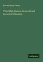 Edward Henry Palmer: The Caliph Haroun Alraschid and Saracen Civilization, Buch