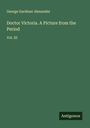 George Gardiner Alexander: Doctor Victoria. A Picture from the Period, Buch