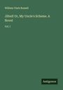 William Clark Russell: Jilted! Or, My Uncle's Scheme. A Novel, Buch