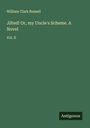 William Clark Russell: Jilted! Or, my Uncle's Scheme. A Novel, Buch