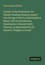 Rufus Phineas Stebbins: A Study of the Pentateuch. For Popular Reading, Being an Inquiry Into the Age of the So-called Books of Moses, with an Introductory Examination of Recent Dutch Theories, as Represented by Dr. Kuenen's "Religion of Israel.", Buch