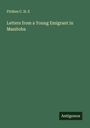 Ffolkes C. H. E: Letters from a Young Emigrant in Manitoba, Buch