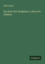 Stella Austin: Our Next Door Neighbour. A Story for Children, Buch