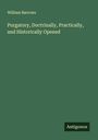 William Barrows: Purgatory, Doctrinally, Practically, and Historically Opened, Buch