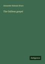 Alexander Balmain Bruce: The Galilean gospel, Buch