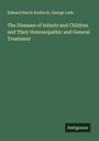 Edward Harris Ruddock: The Diseases of Infants and Children and Their Homoeopathic and General Treatment, Buch