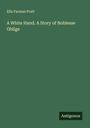 Ella Farman Pratt: A White Hand. A Story of Noblesse Oblige, Buch