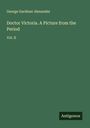 George Gardiner Alexander: Doctor Victoria. A Picture from the Period, Buch