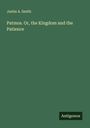 Justin A. Smith: Patmos. Or, the Kingdom and the Patience, Buch