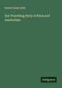 Daniel Clarke Eddy: Our Travelling Party in Paris and Amsterdam, Buch