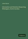 James Sprunt: Information and Statistics Respecting Wilmington, North Carolina, Buch