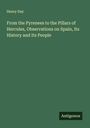 Henry Day: From the Pyrenees to the Pillars of Hercules, Observations on Spain, Its History and Its People, Buch