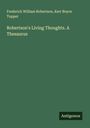 Frederick William Robertson: Robertson's Living Thoughts. A Thesaurus, Buch