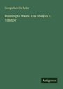 George Melville Baker: Running to Waste. The Story of a Tomboy, Buch